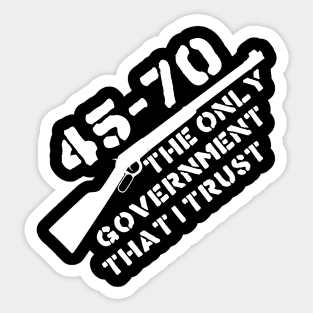 45-70 The Only Government I Trust - Guns, Firearms, Anarchist Sticker